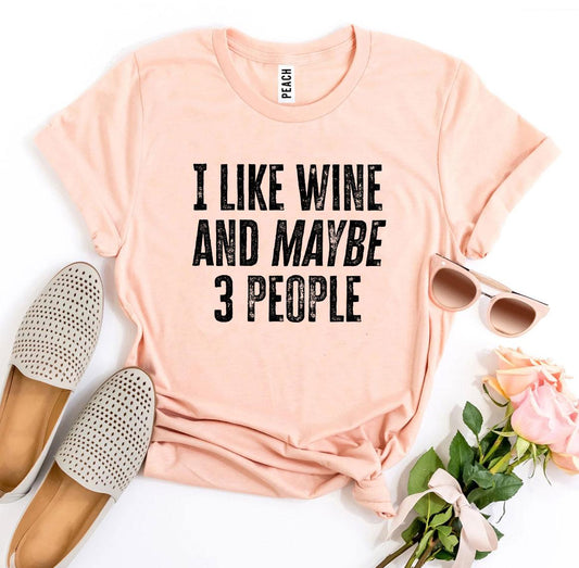 I Like Wine And Maybe 3 People Novelty T-shirt